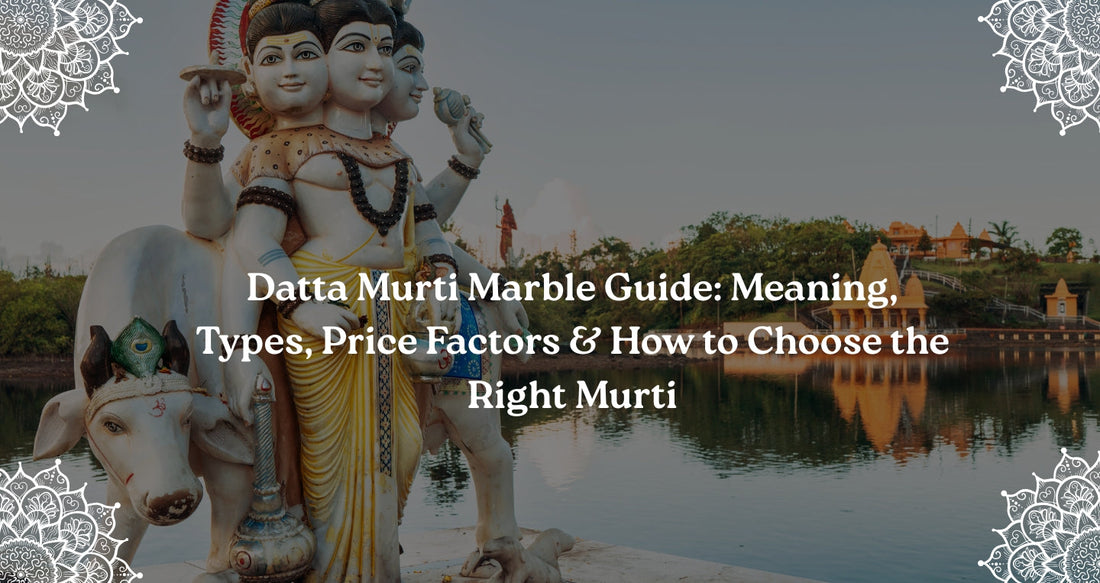 Datta Murti Marble Guide: Meaning, Types, Price Factors & How to Choose the Right Murti