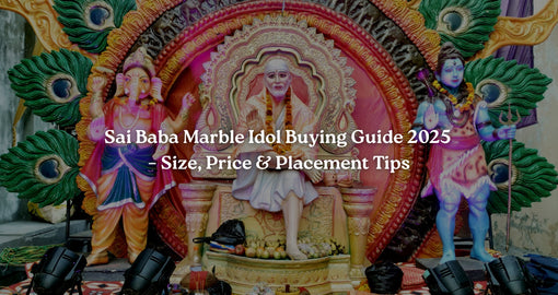 Sai Baba Marble Idol Buying Guide 2025 – Size, Price & Placement Tips