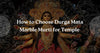 How to Choose Durga Mata Marble Murti for Temple