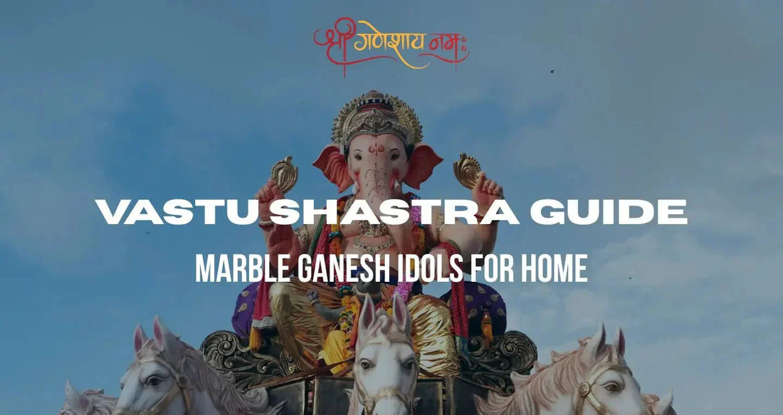 Vastu Shastra Guide: Marble Ganesh Idols for Home - Salvik | Marble Murti Manufacturers in India